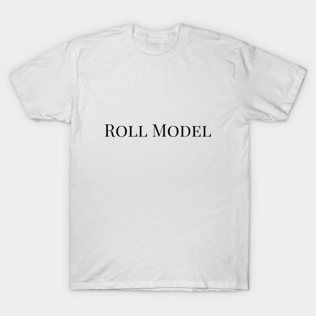 I'm A (Gluten Free) Roll Model T-Shirt by Rascal Honey